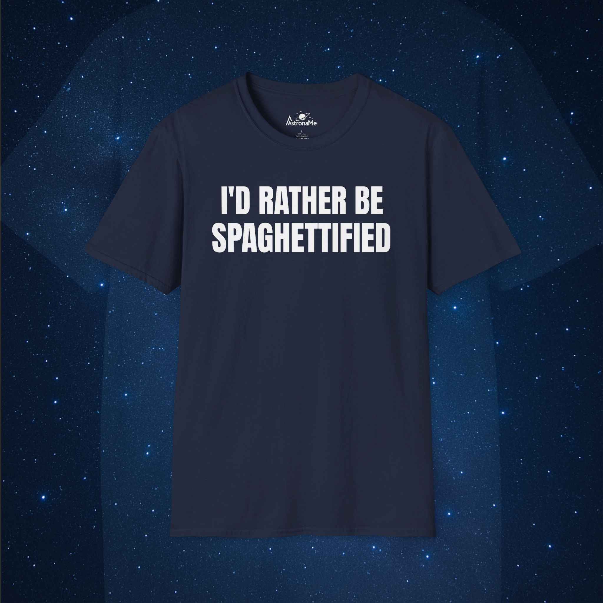I'd Rather Be Spaghettified T-Shirt