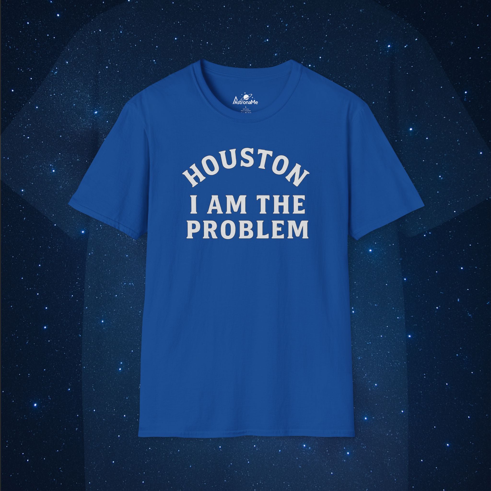Houston I Am The Problem Statement - AstronaMe