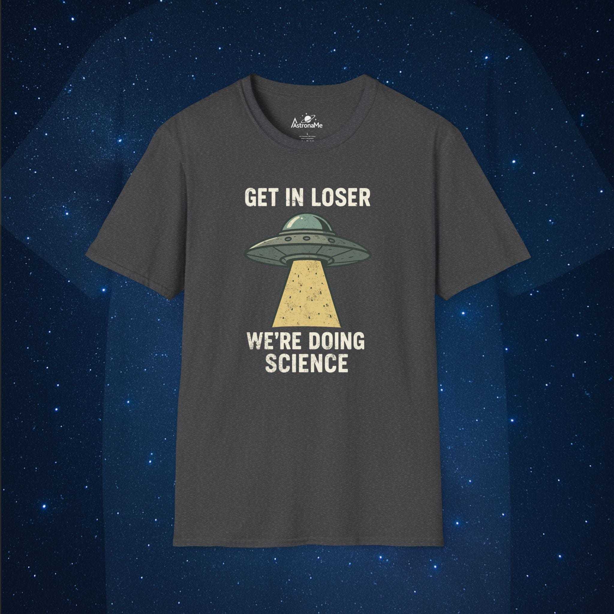 Get In Loser We're Doing Science - AstronaMe