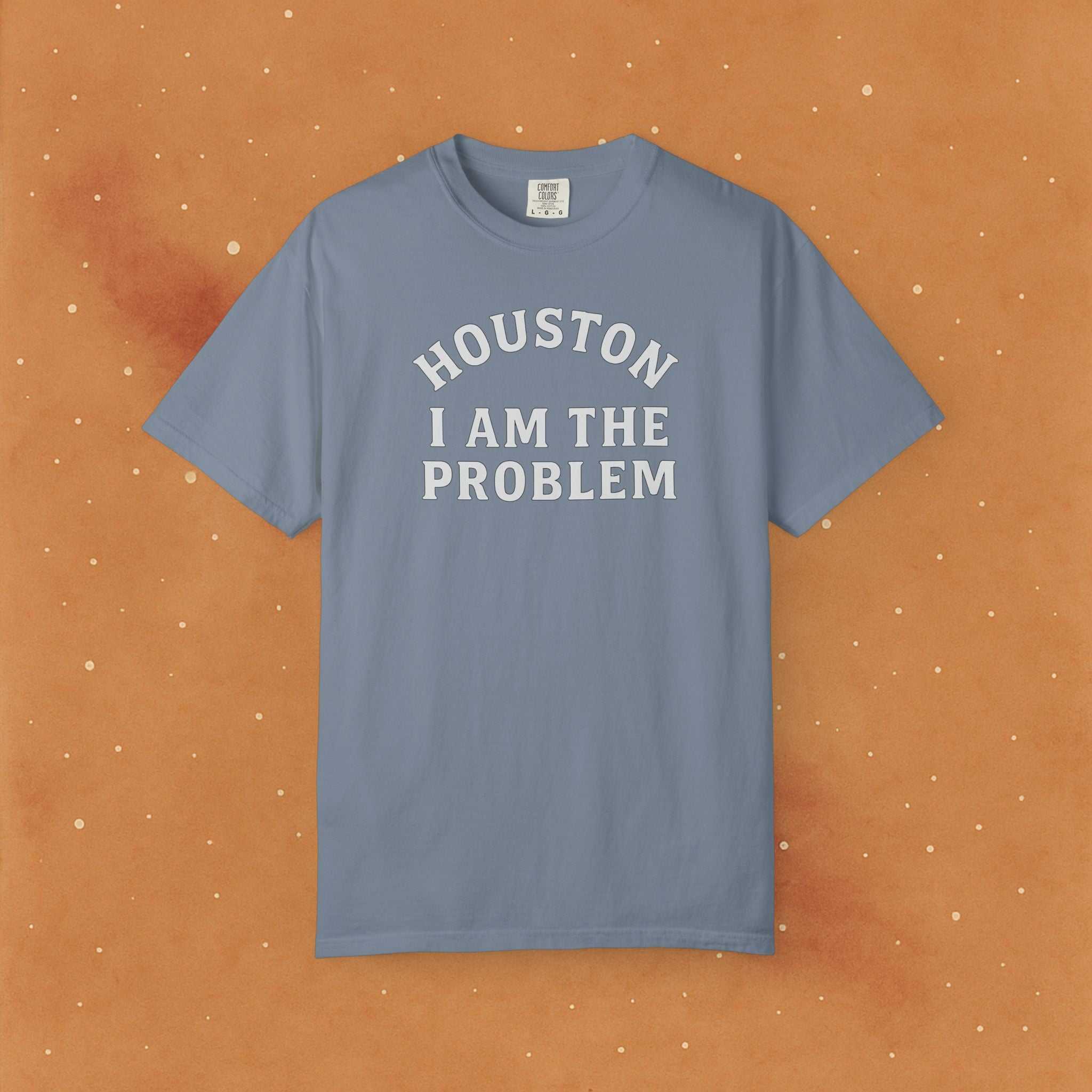 Houston I Am The Problem Statement Soft T-Shirt - AstronaMe
