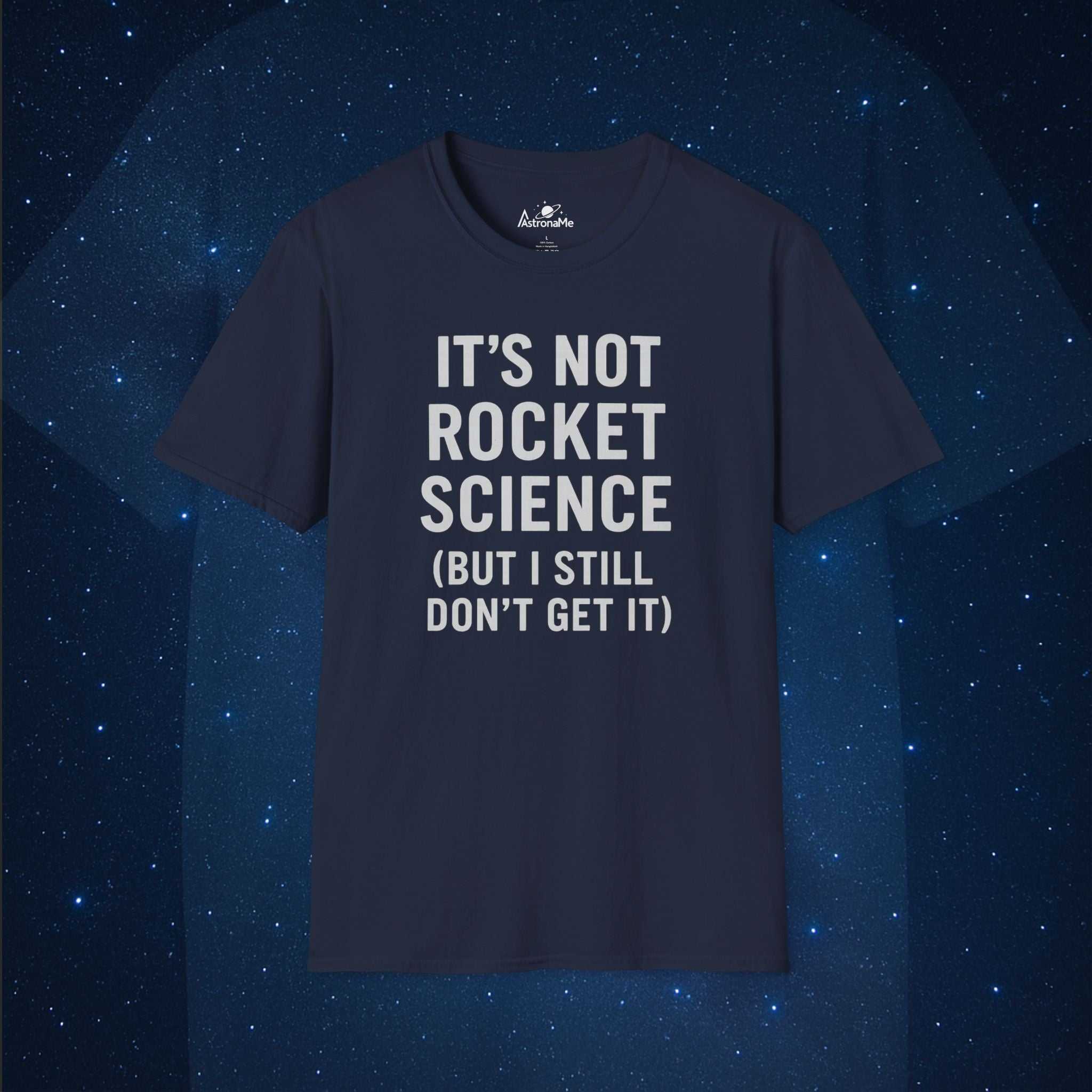 It's Not Rocket Science But T-Shirt - AstronaMe
