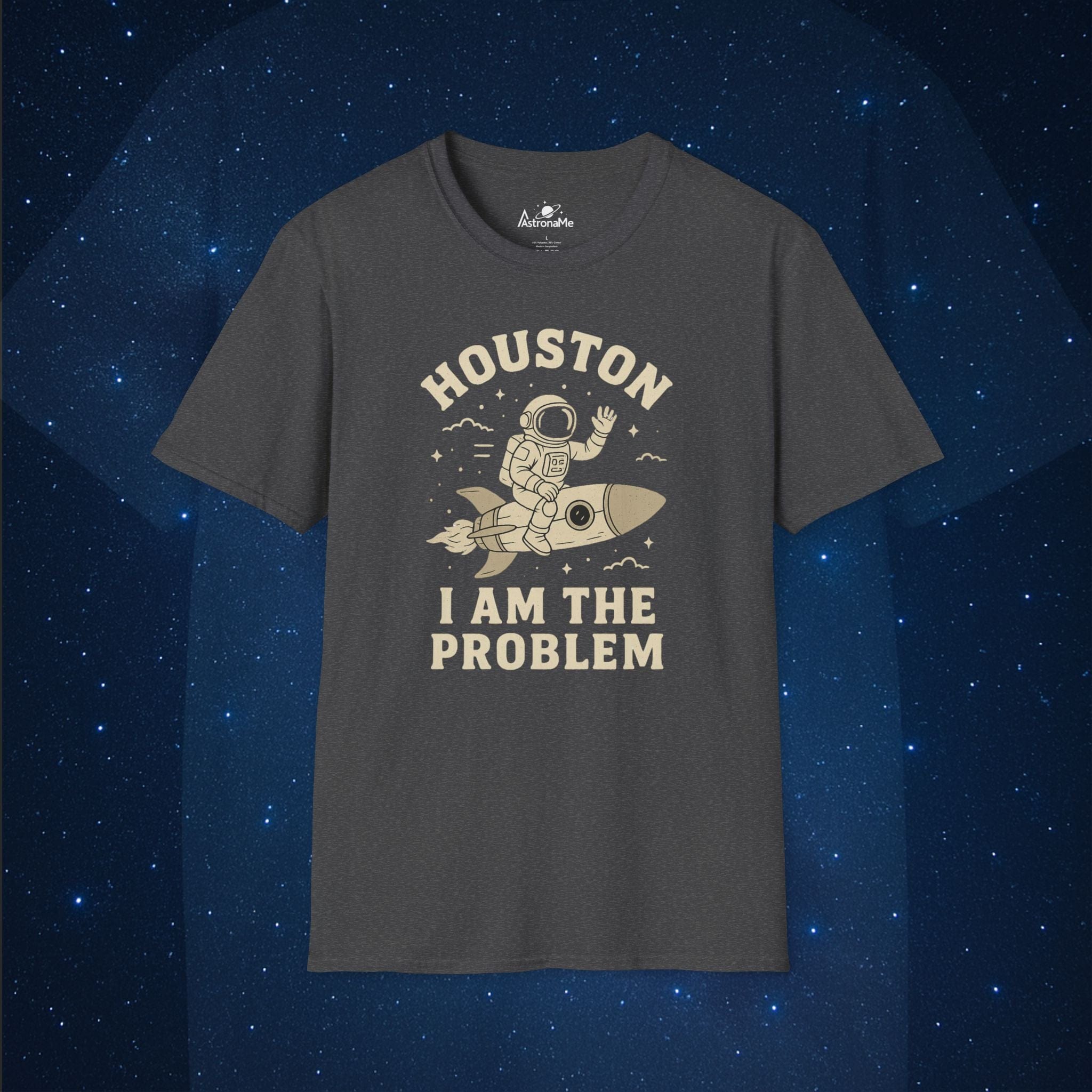 Houston I Am The Problem - AstronaMe
