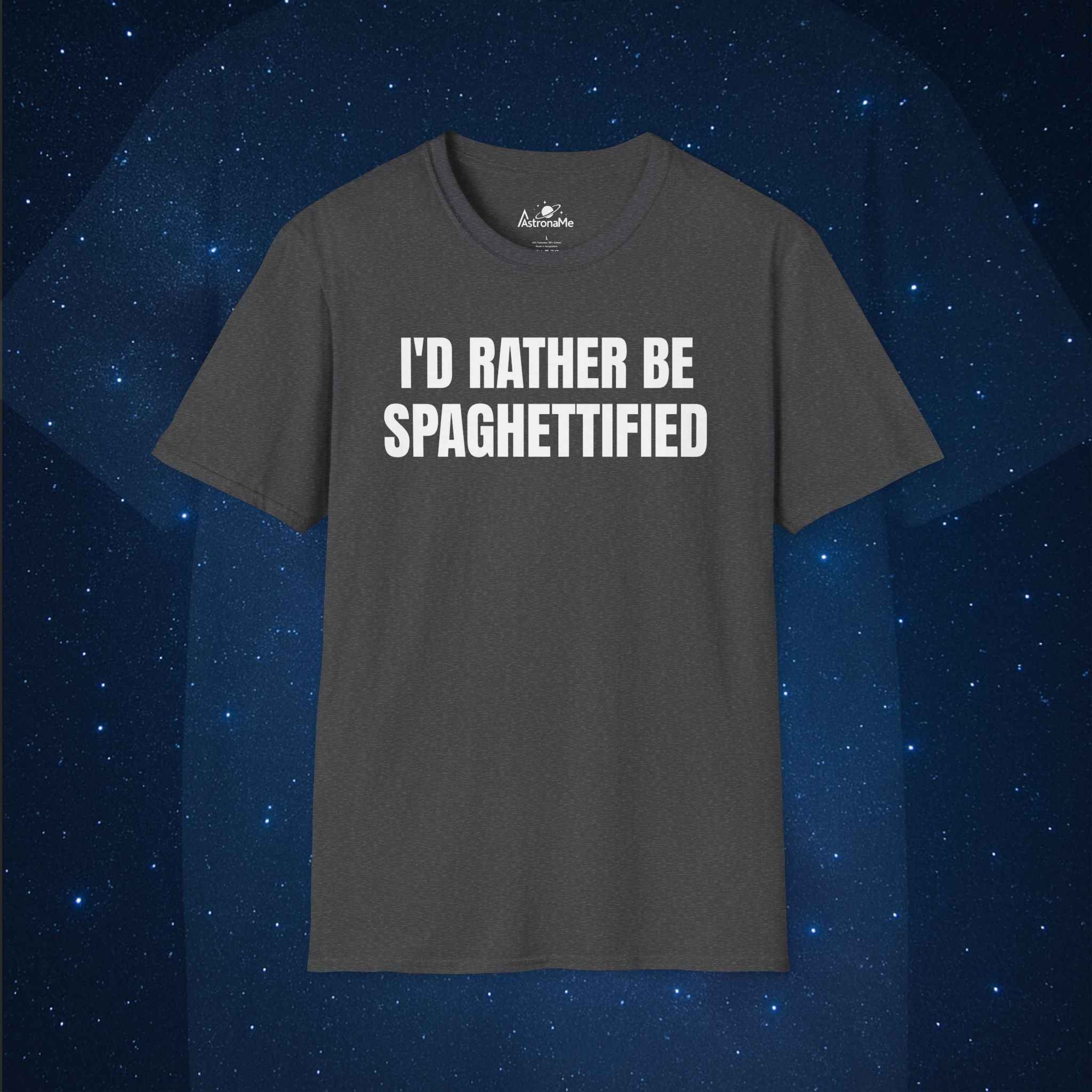 I'd Rather Be Spaghettified T-Shirt