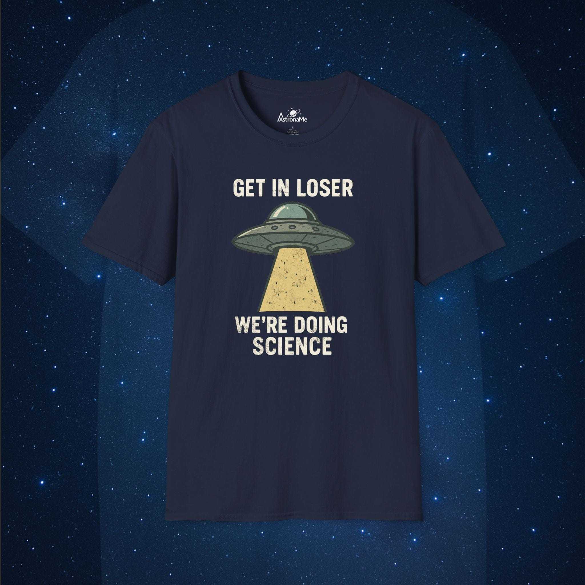 Get In Loser We're Doing Science - AstronaMe