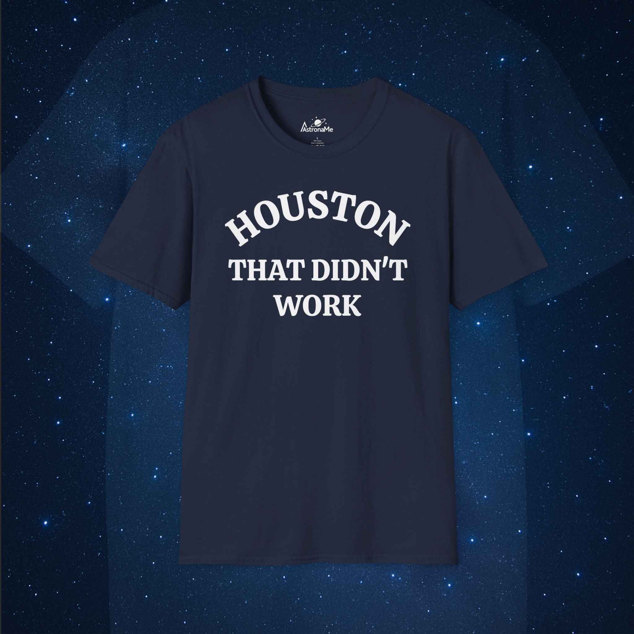 Houston That Didn't Work T-Shirt