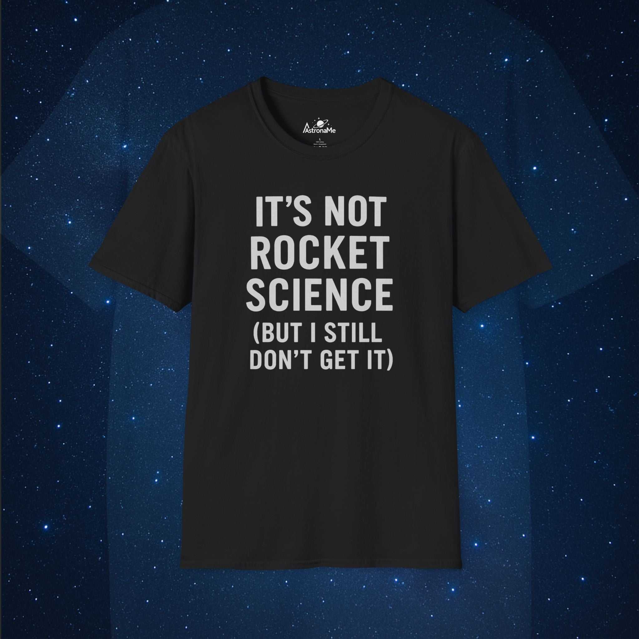 It's Not Rocket Science But T-Shirt - AstronaMe