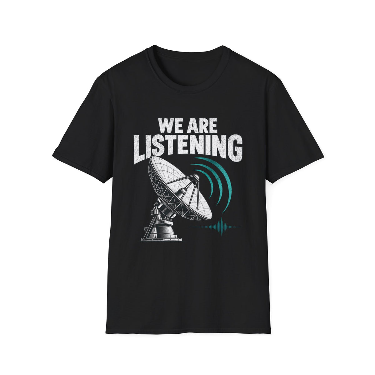 We Are Listening T-Shirt
