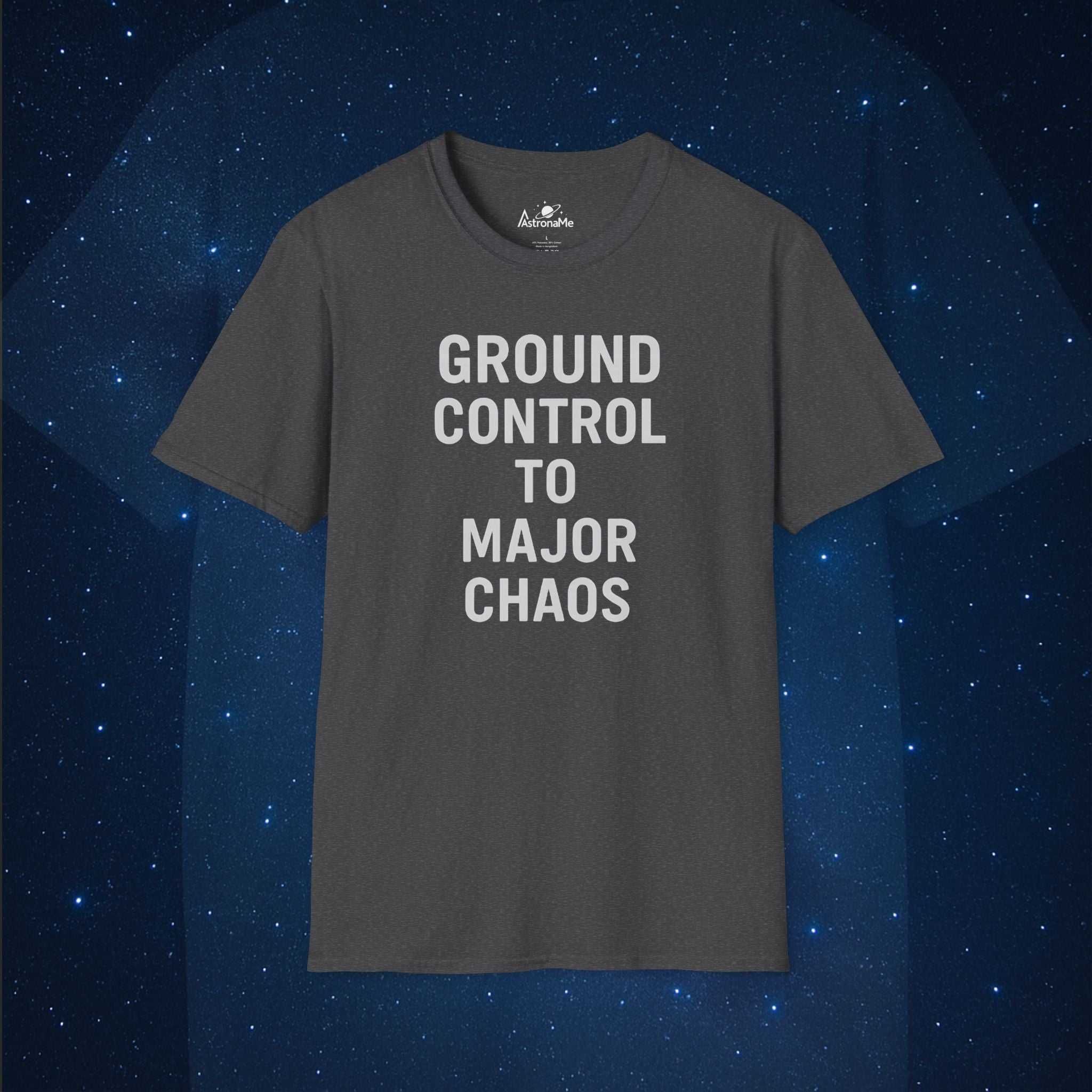 Ground Control To Major Chaos T-Shirt - AstronaMe