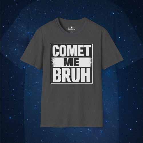 Comet Me Bruh T-Shirt