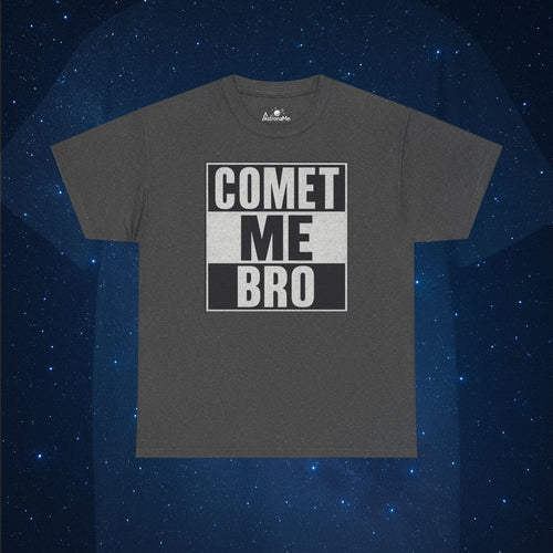 Comet Me Bro