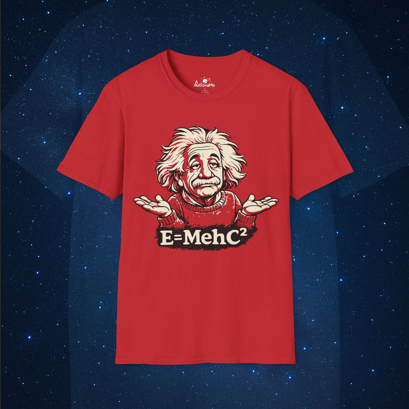 Einstein E = Meh C² Soft T-Shirt