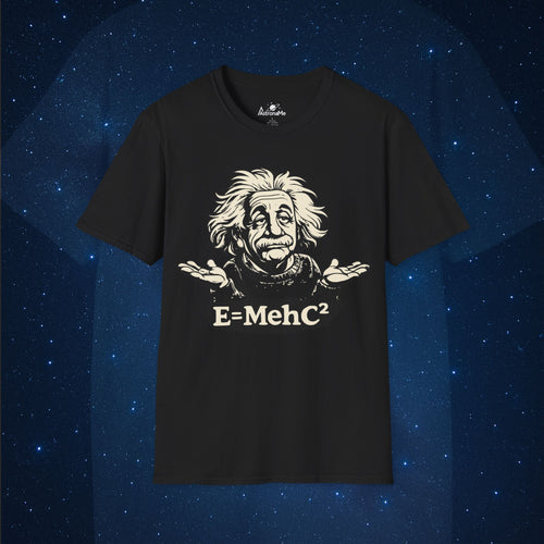 Einstein E = Meh C² Soft T-Shirt