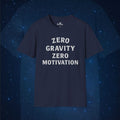 Zero Gravity Zero Motivation T-Shirt - AstronaMe