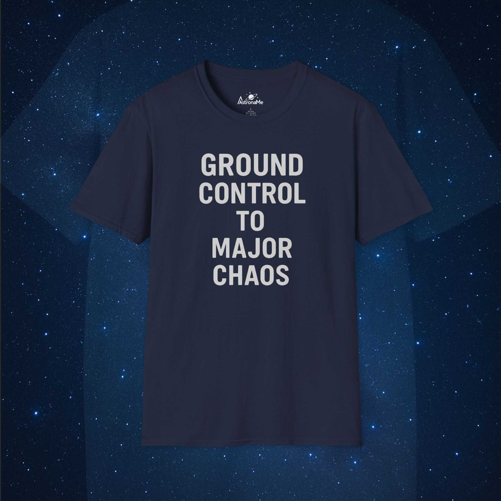 Ground Control To Major Chaos T-Shirt - AstronaMe