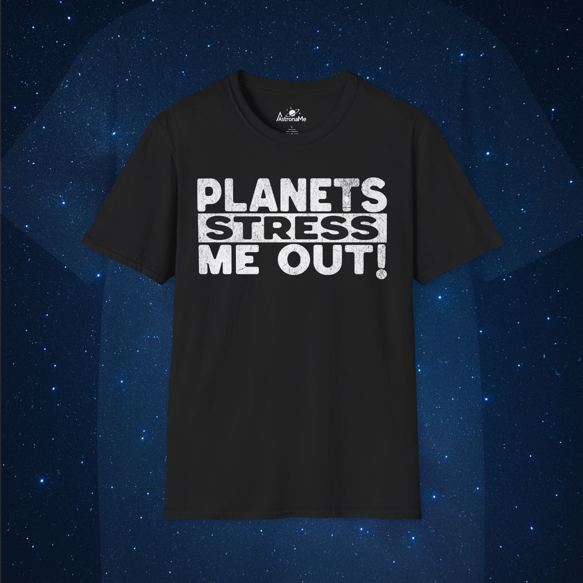 Planets Stress Me Out! T-Shirt