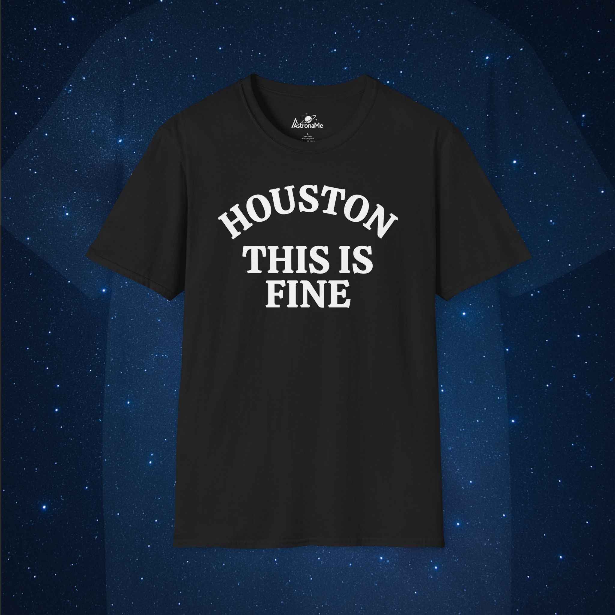 Houston This is Fine T-Shirt
