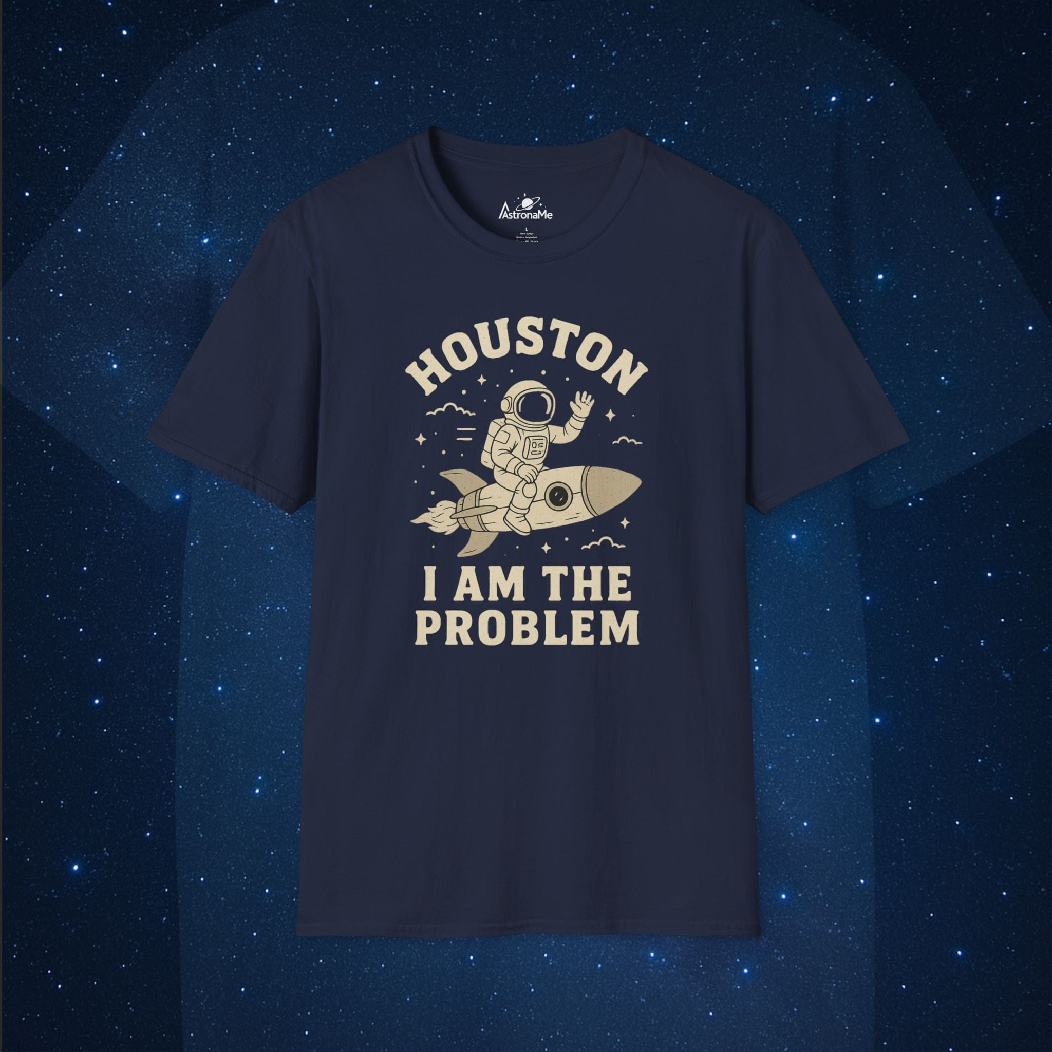 Houston I Am The Problem - AstronaMe