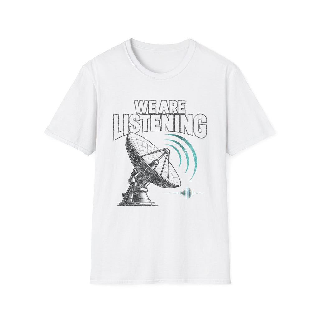 We Are Listening T-Shirt