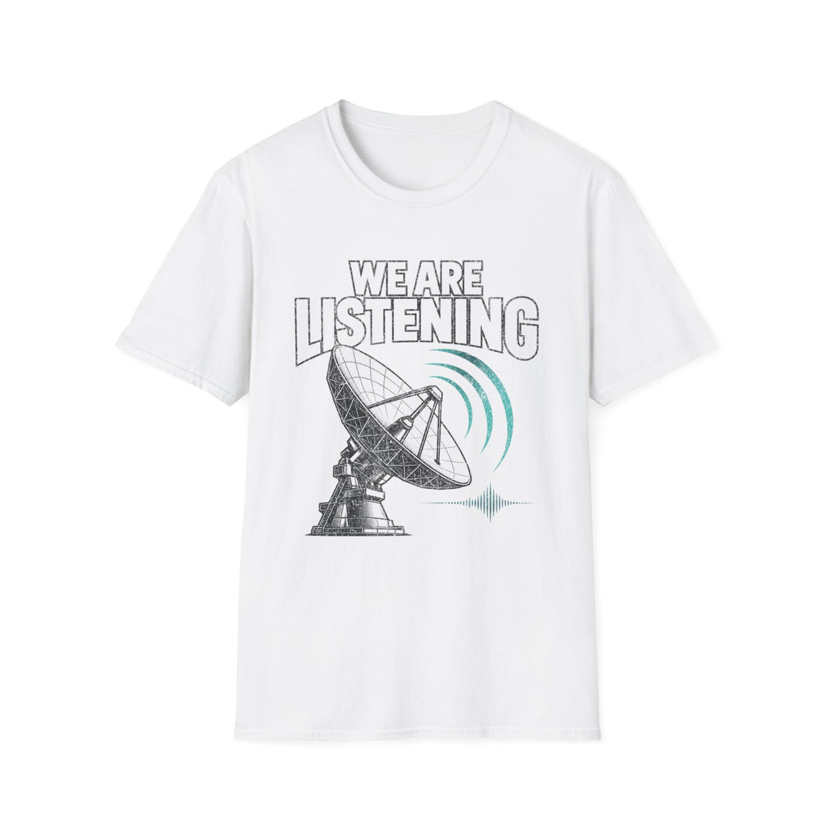 We Are Listening T-Shirt