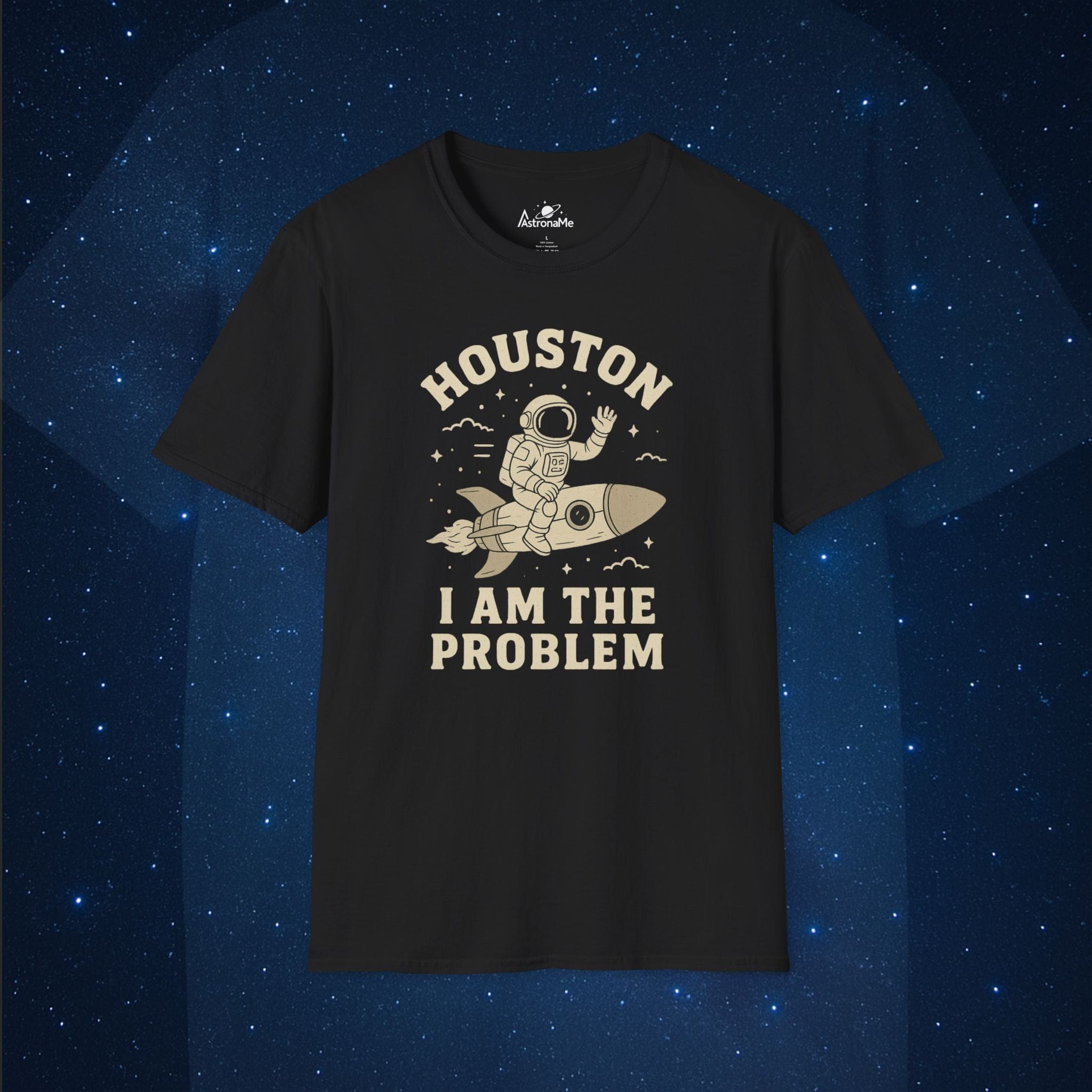 Houston I Am The Problem - AstronaMe