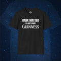 Dark Matter is Space Guinness T-Shirt