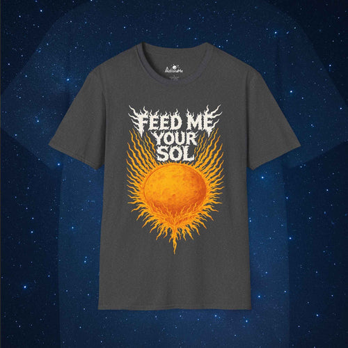 Feed Me Your Sol Sun T-Shirt