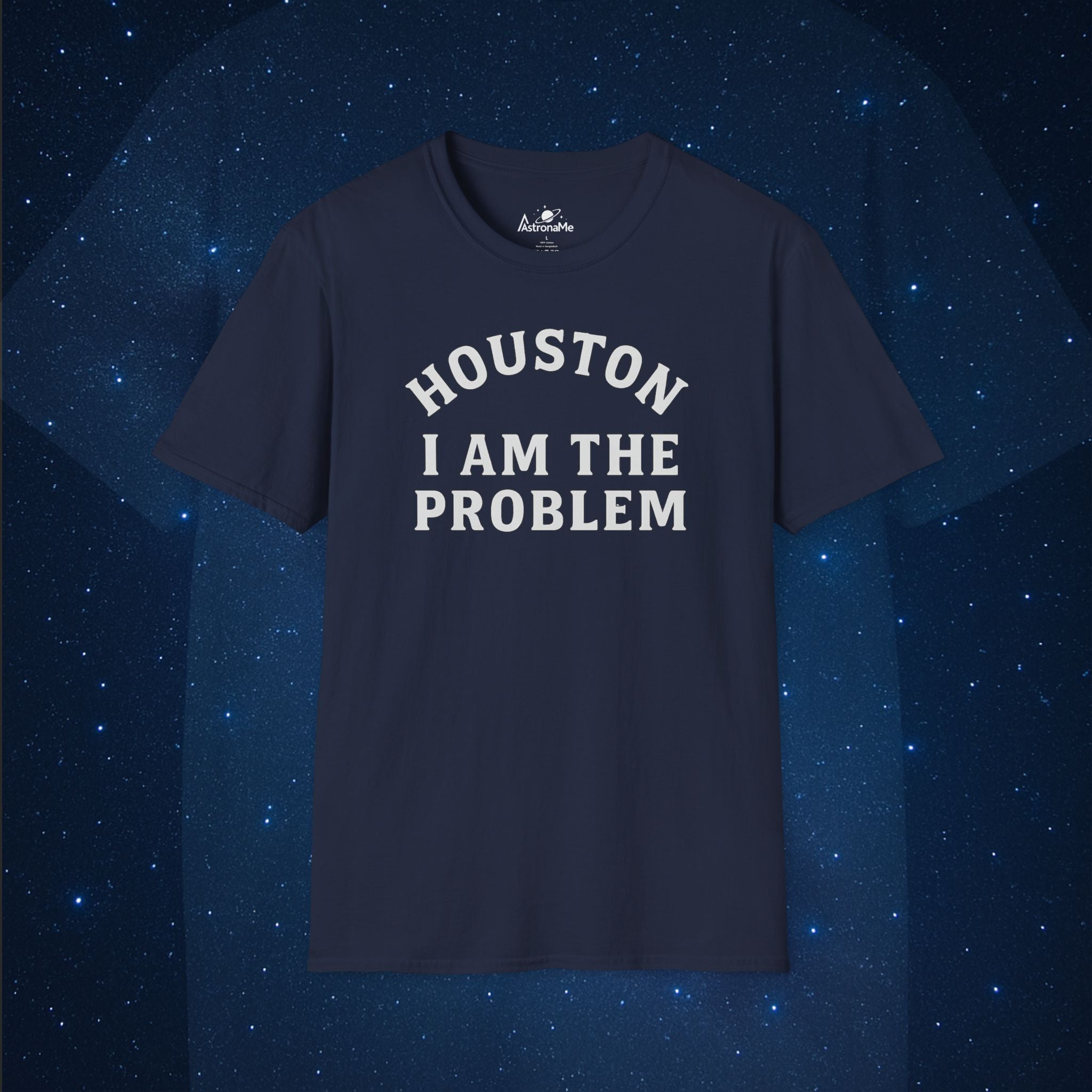 Houston I Am The Problem Statement - AstronaMe