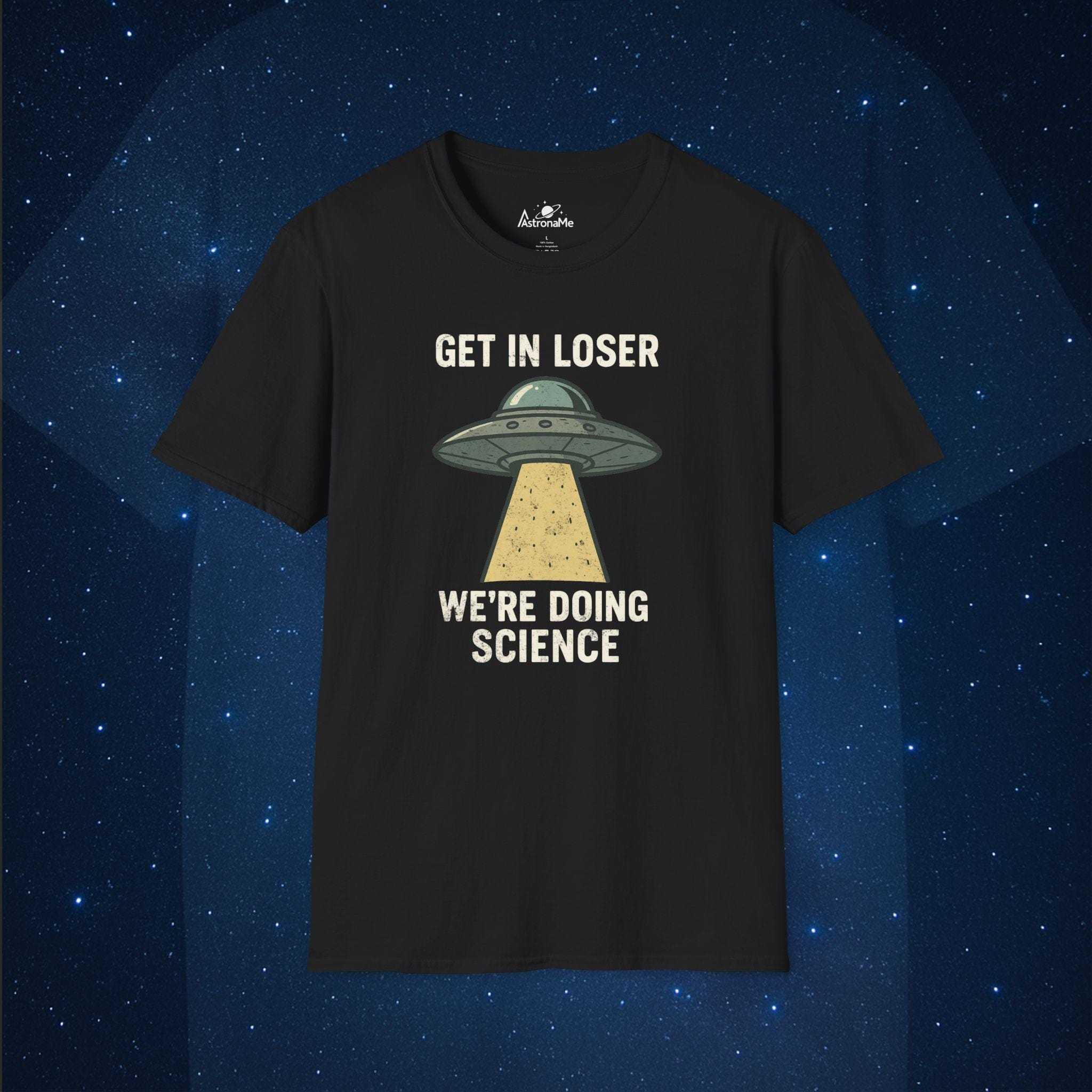 Get In Loser We're Doing Science - AstronaMe