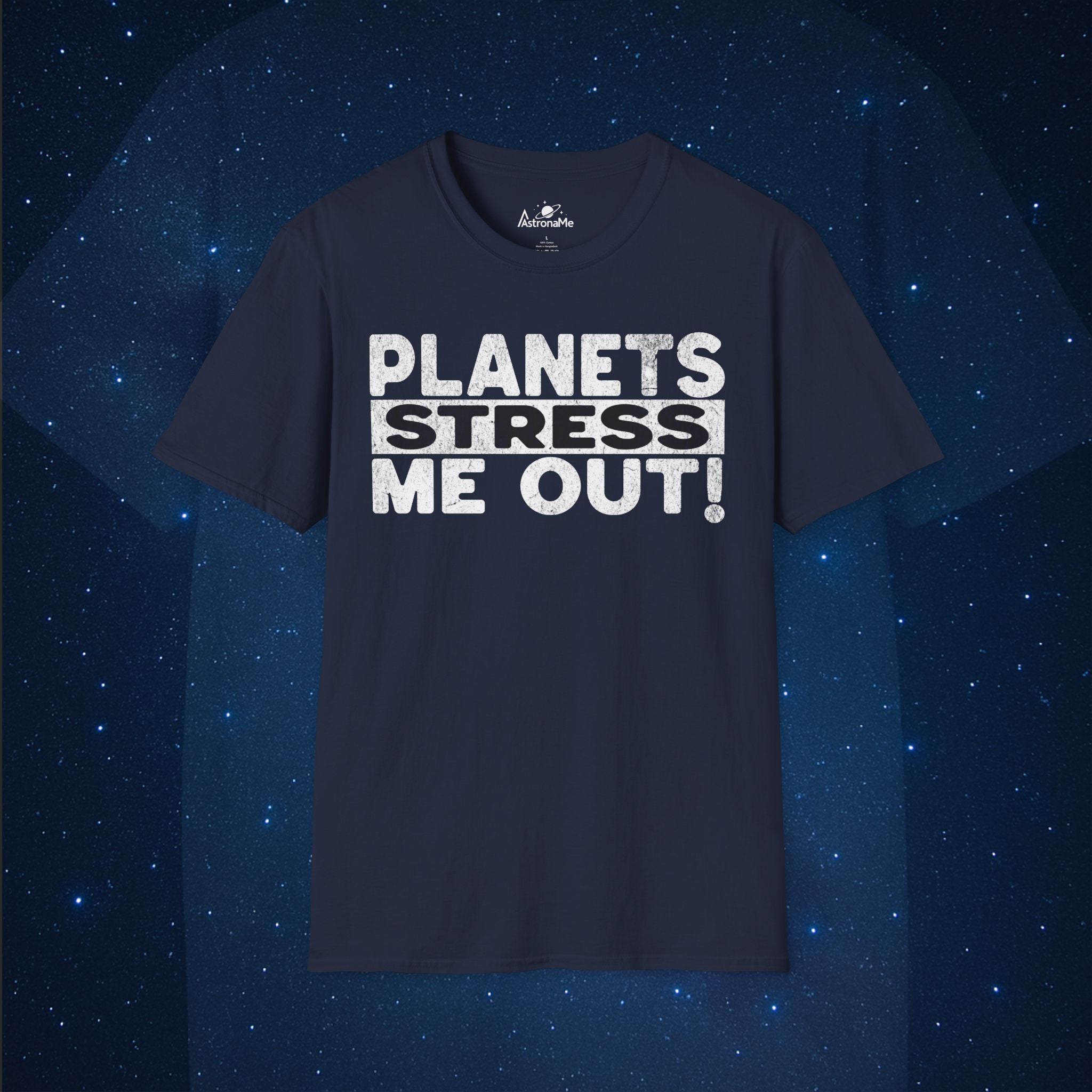 Planets Stress Me Out! T-Shirt