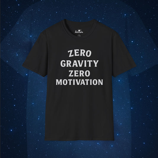 Zero Gravity Zero Motivation T-Shirt - AstronaMe