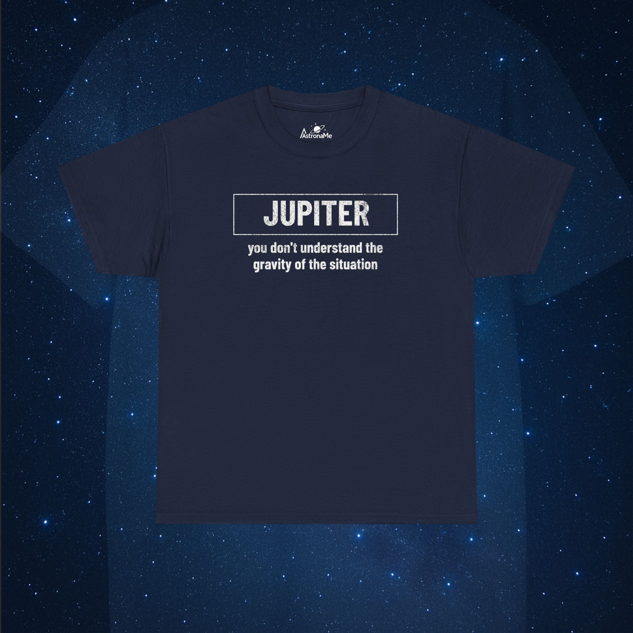 Jupiter You Don’t Understand the Gravity of the Situation T-Shirt