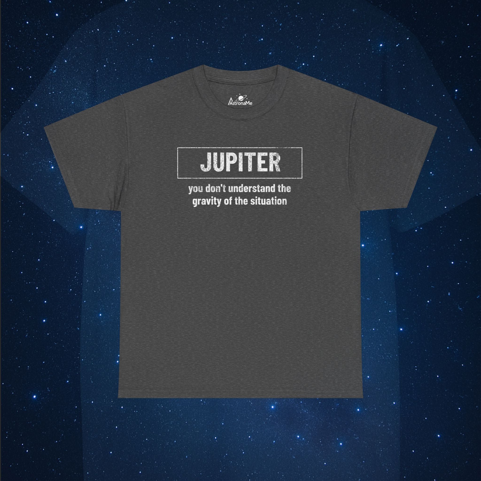 Jupiter You Don’t Understand the Gravity of the Situation T-Shirt