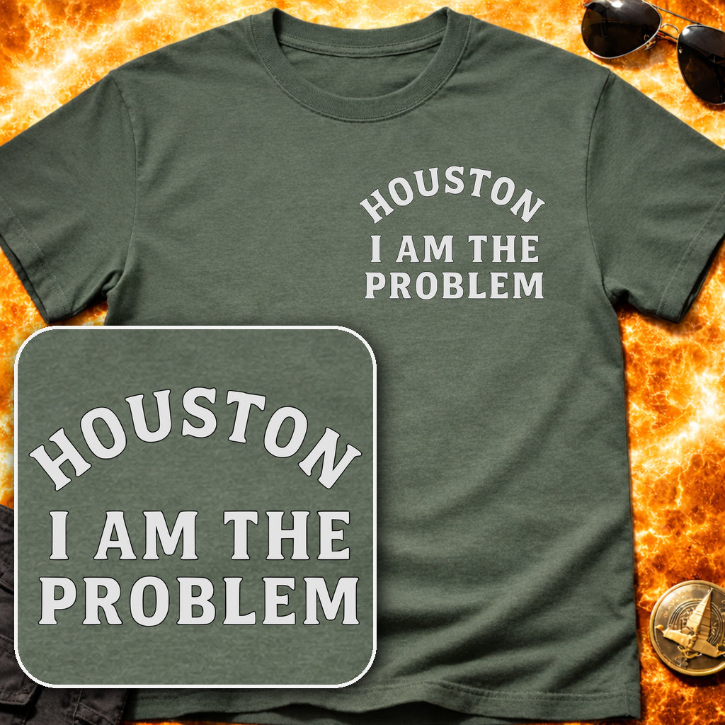 Houston I am the Problem Pocket Patch T-Shirt